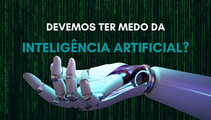 Devemos ter medo da inteligência artificial?