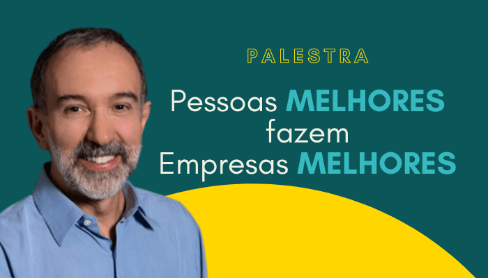 Pessoas melhores fazem empresas melhores