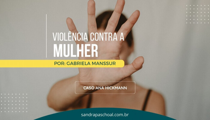 Caso Ana Hickmann: Reflexões sobre Violência contra a Mulher e o Engajamento da Dra. Gabriela Manssur