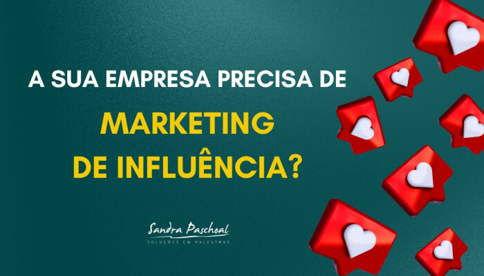 Sua empresa precisa de marketing de influência