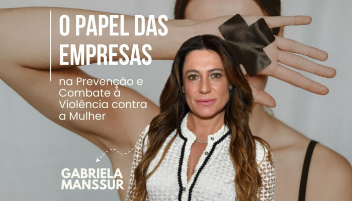 O Papel das Empresas na Prevenção e Combate à Violência contra a Mulher: Lições da Palestrante Gabriela Manssur