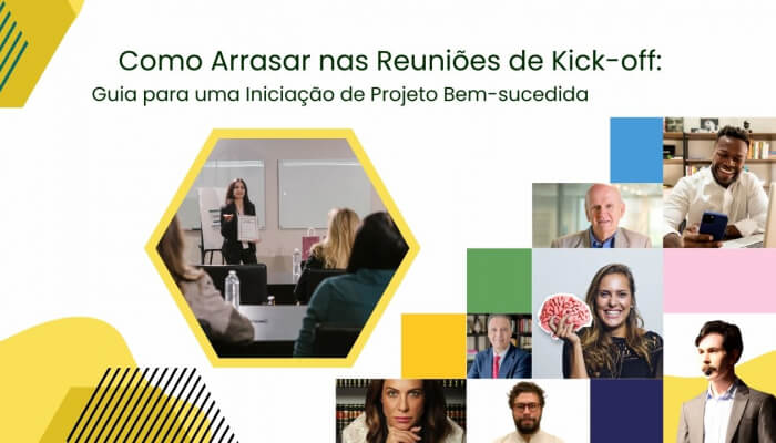 Como Arrasar nas Reuniões de Kick-off: Guia para uma Iniciação de Projeto Bem-sucedida