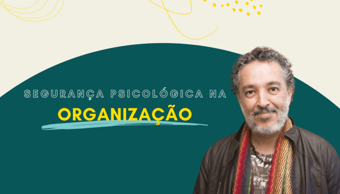 Segurança Psicológica na organização