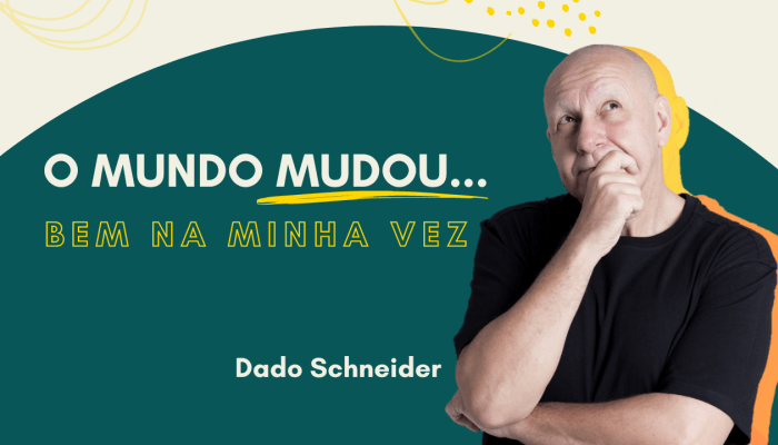 O mundo mudou... Bem na minha vez