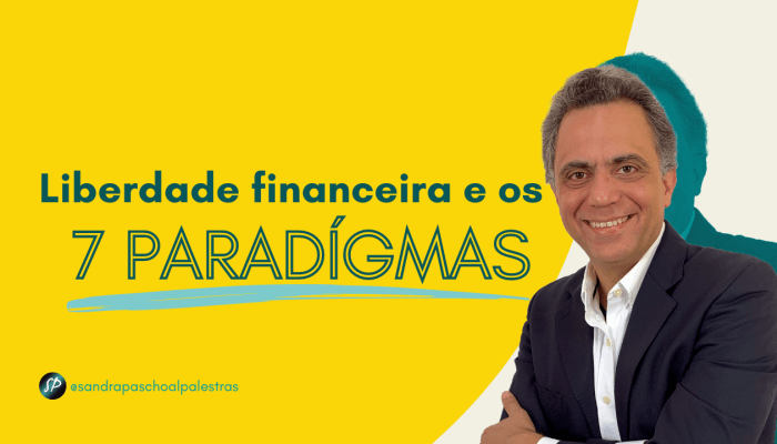 Liberdade Financeira e os 7 paradígmas