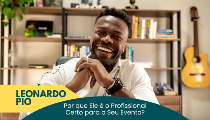 Leonardo Pio: Por que Ele é o Profissional Certo para o Seu Evento?